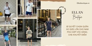 Bí quyết chọn quần áo size lớn cho nam phù hợp vóc dáng, che khuyết điểm